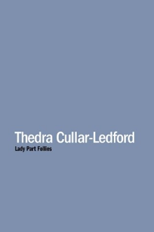 Cover of Thedra Cullar-Ledford: Lady Part Follies