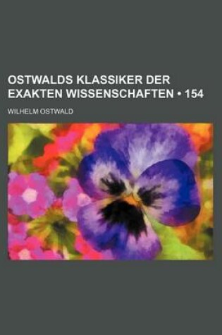 Cover of Ostwalds Klassiker Der Exakten Wissenschaften (154)