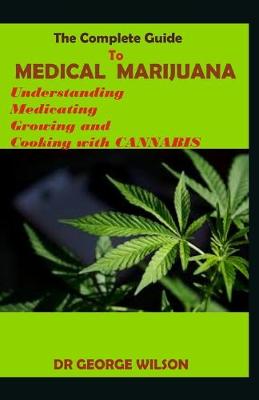 Book cover for The Complete Guide to MEDICAL MARIJUANA