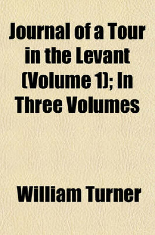 Cover of Journal of a Tour in the Levant (Volume 1); In Three Volumes
