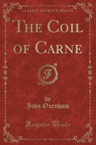 Cover of The Coil of Carne (Classic Reprint)