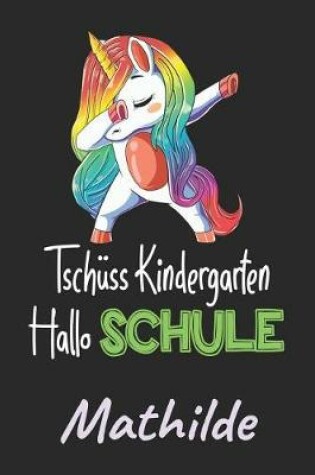 Cover of Tschüss Kindergarten - Hallo Schule - Mathilde