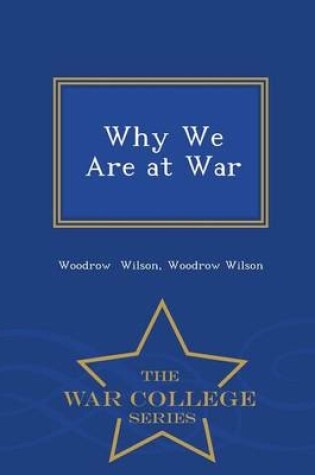 Cover of Why We Are at War - War College Series