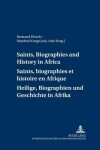 Book cover for Saints, Biographies and History in Africa Saints, Biographies et Histoire en Afrique Heilige, Biographien und Geschichte in Afrika