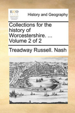 Cover of Collections for the History of Worcestershire. ... Volume 2 of 2