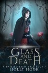 Book cover for Glass and Death [A Twisted Fairy Tale, #7]