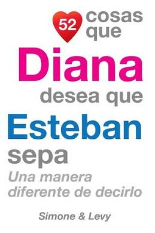 Cover of 52 Cosas Que Diana Desea Que Esteban Sepa