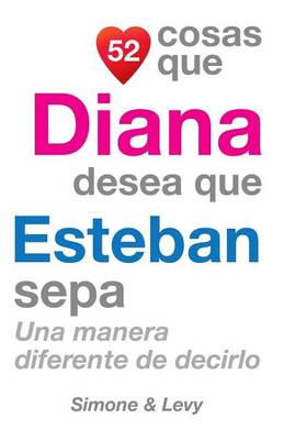 Book cover for 52 Cosas Que Diana Desea Que Esteban Sepa