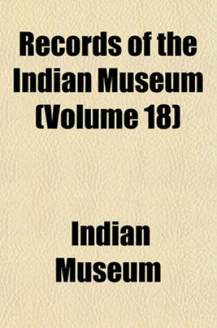 Cover of Records of the Indian Museum (Volume 18)