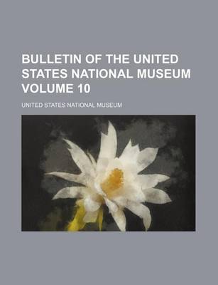 Book cover for Bulletin of the United States National Museum Volume 10