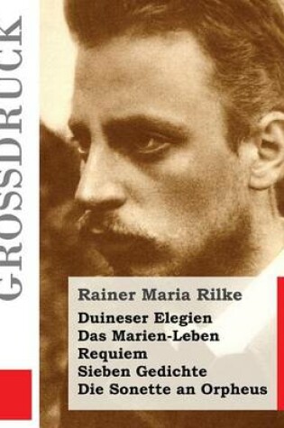 Cover of Duineser Elegien / Das Marien-Leben / Requiem / Sieben Gedichte / Die Sonette an Orpheus (Grossdruck)