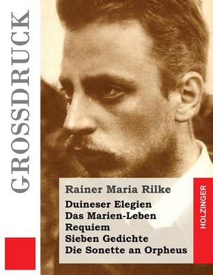 Book cover for Duineser Elegien / Das Marien-Leben / Requiem / Sieben Gedichte / Die Sonette an Orpheus (Grossdruck)