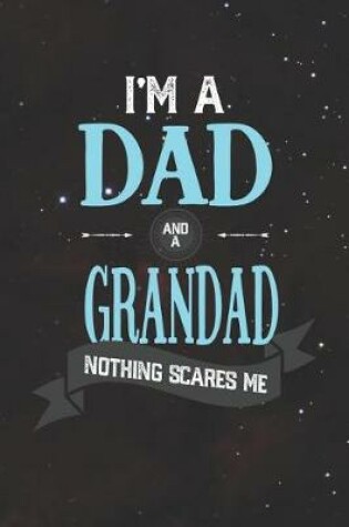 Cover of I'm A Dad And A Grandad Nothing Scares Me