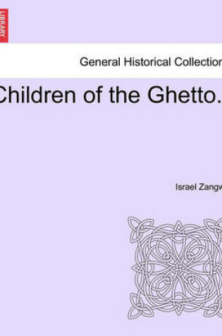 Cover of Children of the Ghetto. Vol. I.