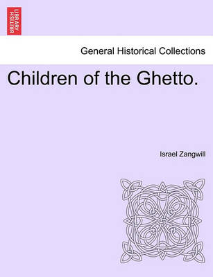 Book cover for Children of the Ghetto. Vol. I.