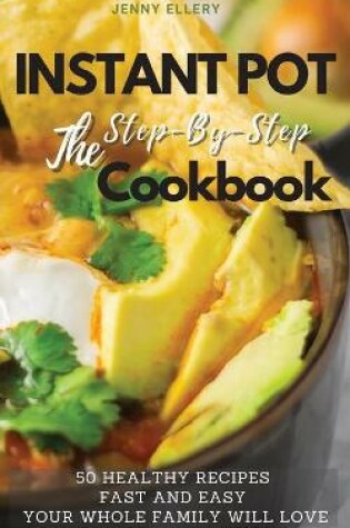 Cover of Instant Pot the Step-By-Step Cookbook