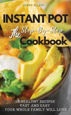 Cover of Instant Pot the Step-By-Step Cookbook