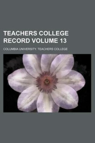 Cover of Teachers College Record Volume 13