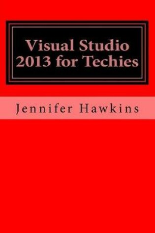 Cover of Visual Studio 2013 for Techies