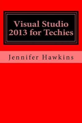Book cover for Visual Studio 2013 for Techies