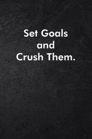 Cover of Set Goals and Crush Them.