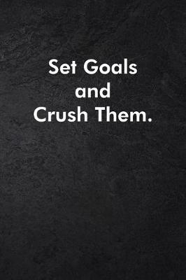 Book cover for Set Goals and Crush Them.