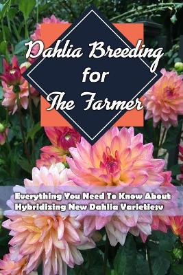 Book cover for Dahlia Breeding For The Farmer