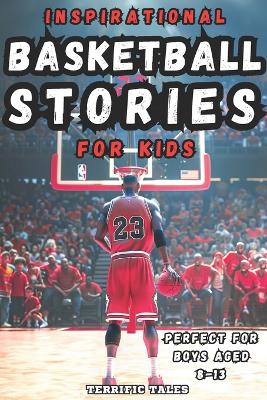 Book cover for Inspirational Basketball Stories for Kids