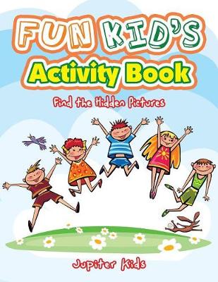 Book cover for Fun Kid's Activity Book -- Find the Hidden Pictures