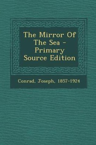 Cover of The Mirror of the Sea - Primary Source Edition