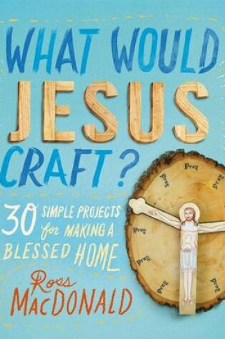 Cover of What Would Jesus Craft?