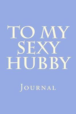 Book cover for To My Sexy Hubby