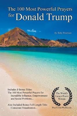 Book cover for Prayer the 100 Most Powerful Prayers for Donald Trump - With 3 Bonus Books to Pray for Incredible Influence, Empowerment & Social Problems