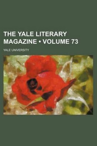 Cover of The Yale Literary Magazine (Volume 73)