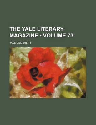 Book cover for The Yale Literary Magazine (Volume 73)