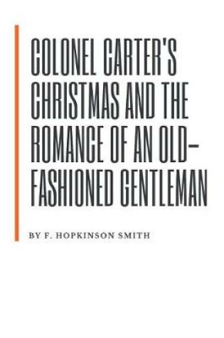 Cover of Colonel Carter's Christmas and The Romance of an Old-Fashioned Gentleman