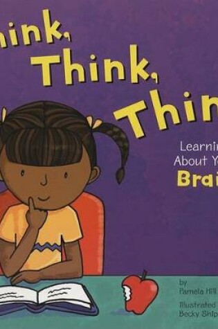 Cover of Think, Think, Think: Learning About Your Brain (the Amazing Body)