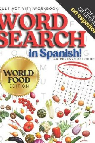 Cover of Adult Activity Workbook WORD SEARCH in Spanish, Sopa de Letras en Español WORLD FOOD EDITION