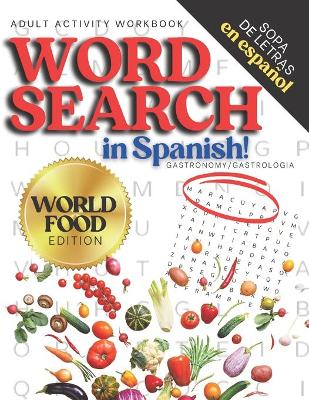 Book cover for Adult Activity Workbook WORD SEARCH in Spanish, Sopa de Letras en Español WORLD FOOD EDITION