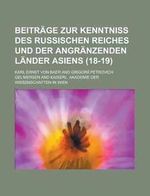 Book cover for Beitrage Zur Kenntniss Des Russischen Reiches Und Der Angranzenden Lander Asiens (18-19)