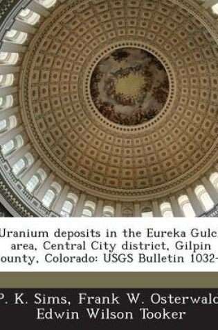 Cover of Uranium Deposits in the Eureka Gulch Area, Central City District, Gilpin County, Colorado