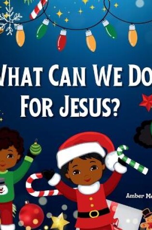 Cover of What Can We Do For Jesus?