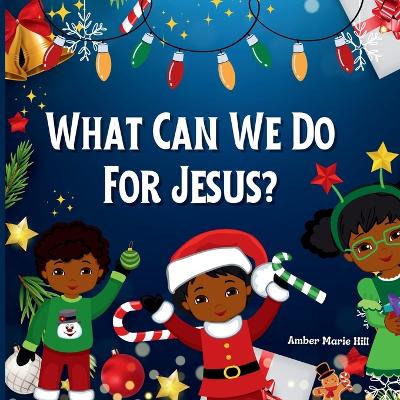 Book cover for What Can We Do For Jesus?