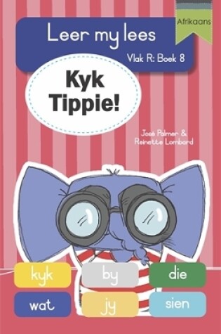 Cover of Leer my lees (Vlak R Grootboek 8): Kyk Tippie!