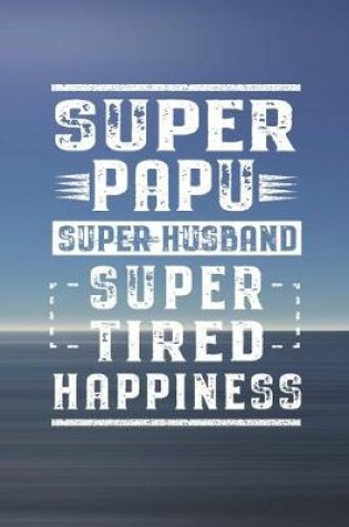 Cover of Super Papu Super Husband Super Tired Happiness