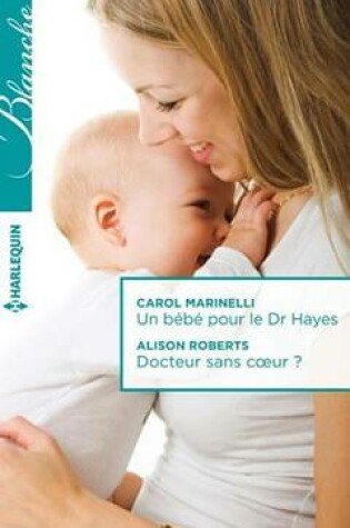 Cover of Un Bebe Pour Le Dr Hayes - Docteur Sans Coeur ?