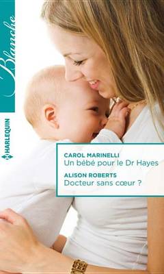 Book cover for Un Bebe Pour Le Dr Hayes - Docteur Sans Coeur ?