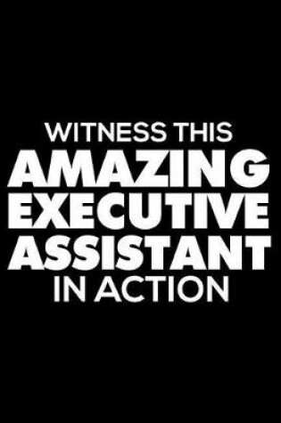 Cover of Witness This Amazing Executive Assistant In Action