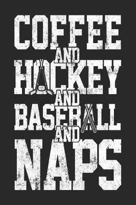 Book cover for Coffee And Hockey And Baseball And Naps
