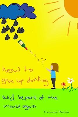 Book cover for How to Give up Drinking